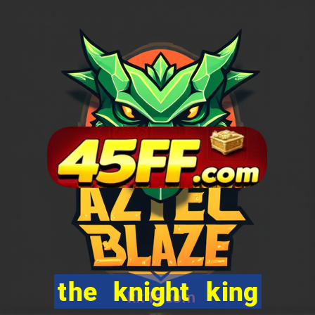 the knight king who returned with a god slime